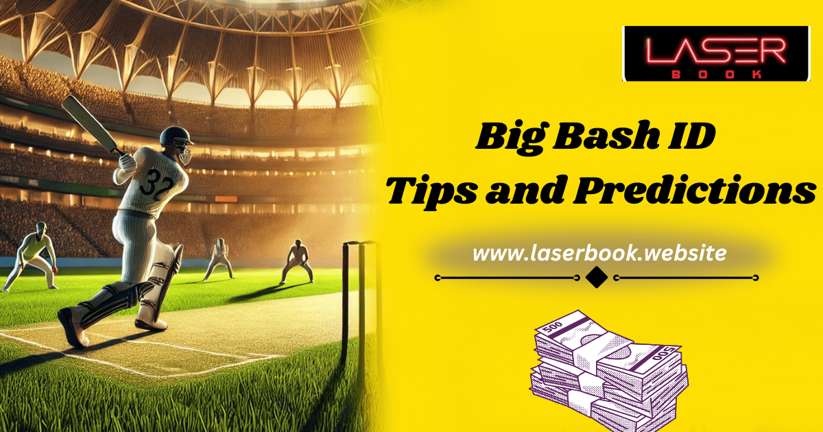 Big Bash ID Tips and Predictions - laserbook