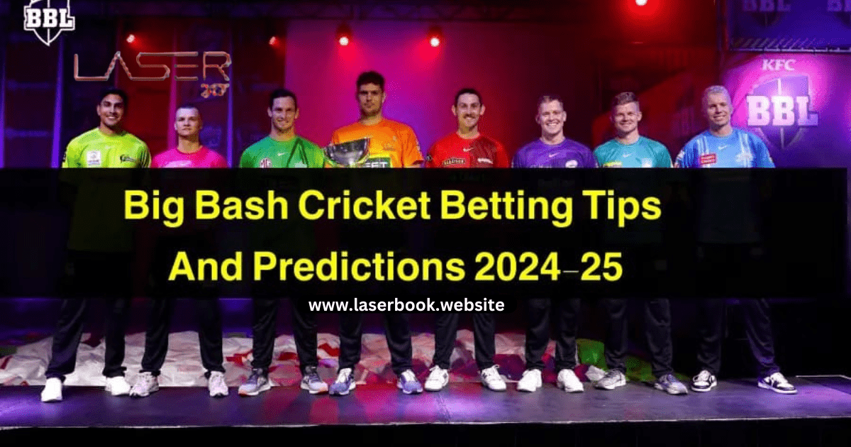 Online Big Bash 2024-25 Betting ID | Tips and Predictions - laserbook